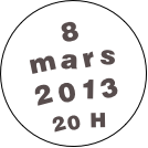 8
mars
2013
20 H